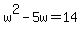 w^2 - 5w = 14