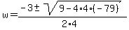 w+=+%28-3+%2B-+sqrt%28+9+-+4%2A4%2A%28-79%29+%29%29%2F%282%2A4%29+