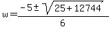 w+=+%28-5+%2B-+sqrt%28+25+%2B+12744+%29%29%2F6+