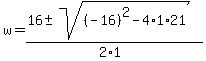 w+=+%2816+%2B-+sqrt%28+%28-16%29%5E2-4%2A1%2A21+%29%29%2F%282%2A1%29+