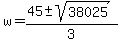 w+=+%2845+%2B-+sqrt%28+38025+%29%29%2F3+
