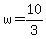 w = 10/3