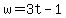 w = 3t - 1