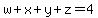 w+++%2Bx++%2B++y+%2B+++z+=+++4