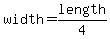 width=length/4