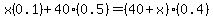 x%280.1%29+%2B+40%280.5%29+=+%2840%2Bx%29%280.4%29