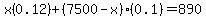 x%280.12%29%2B+%287500-x%29%280.1%29+=+890