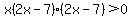 x%282x+-+7%29%282x+-+7%29+%3E+0