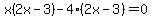 x%282x-3%29-4%282x-3%29=0
