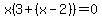 x(3+(x-2)) = 0