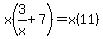 x%283%2Fx+%2B+7%29+=+x%2811%29