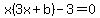 x%283x+%2B+b%29+-+3+=+0