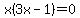 x(3x-1)=0