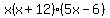 x%28x+%2B+12%29%285x+-+6%29