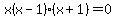 x%28x-1%29%28x%2B1%29+=+0