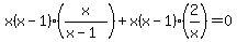 x%28x-1%29%2A%28x%2F%28x-1%29%29+%2B+x%28x-1%29%2A%282%2Fx%29+=+0