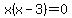 x(x-3)=0