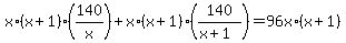 x%2A%28x%2B1%29%2A%28140%2Fx%29+%2B+x%2A%28x%2B1%29%2A%28140%2F%28x%2B1%29%29+=+96x%2A%28x%2B1%29+