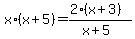 x%2A%28x%2B5%29=+%282%28x%2B3%29%29%2F%28x%2B5%29