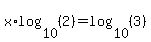 x%2Alog%2810%2C%282%29%29=log%2810%2C%283%29%29