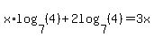 x%2Alog%287%2C+%284%29%29+%2B+2log%287%2C+%284%29%29+=+3x