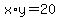 x*y=20