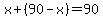 x%2B%2890-x%29+=+90