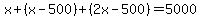 x+(x-500)+(2x-500) = 5000