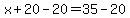 x%2B+20+-+20+=+35+-20