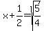 x%2B1%2F2=sqrt%285%2F4%29