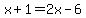 x%2B1+=+2x+-+6