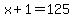 x+1=125