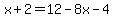 x%2B2=12-8x-4
