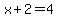 x+2=4