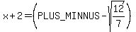 x%2B2+=+%28+%2B-+sqrt%28+12%2F7+%29%29