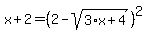 x%2B2+=+%282-sqrt%283%2Ax%2B4%29%29%5E2