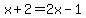 x%2B2+=+2x+-+1