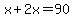 x%2B2x=90