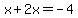 x+2x=-4