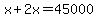 x+2x=45000