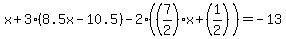 x%2B3%288.5x-10.5%29-2%28%287%2F2%29x%2B%281%2F2%29%29=-13
