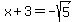 x+3=-sqrt(5)