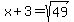 x+3=sqrt(49)