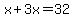 x+3x=32