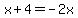 x+4=-2x