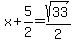 x%2B5%2F2+=+sqrt%2833%29%2F2