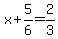 x%2B5%2F6+=+2%2F3