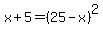 x%2B5=%2825-x%29%5E2