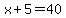 x%2B5=40