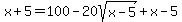 x%2B5+=+100+-+20sqrt%28x-5%29+%2B+x-5
